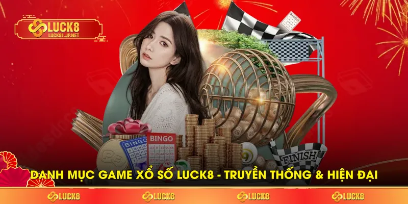 Danh mục game Xổ số LUCK8 - Truyền thống & hiện đại Danh mục game Xổ số LUCK8 - Truyền thống & hiện đại