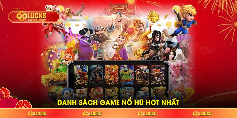 Danh sách game nổ hũ hot nhất Danh sách game nổ hũ hot nhất