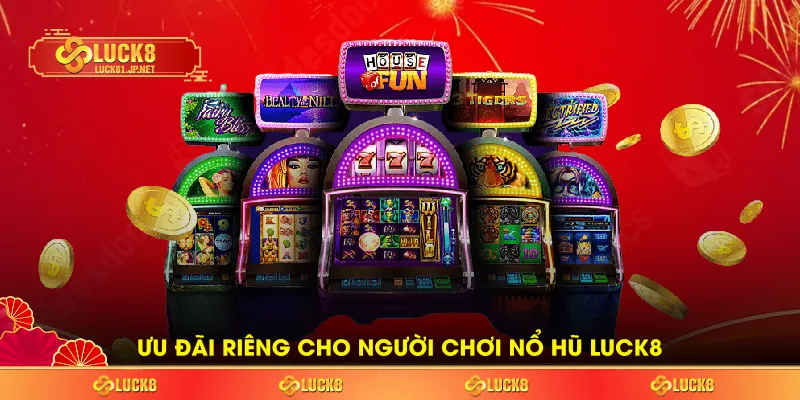 Ưu đãi riêng cho người chơi Nổ hũ LUCK8 Ưu đãi riêng cho người chơi Nổ hũ LUCK8